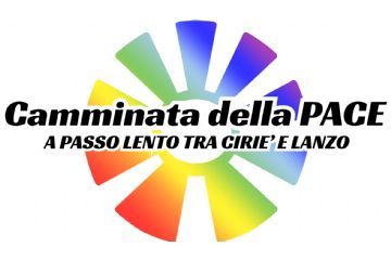 CAMMINATA DELLA PACE - A PASSO LENTO TRA CIRIE&#39; E LANZO